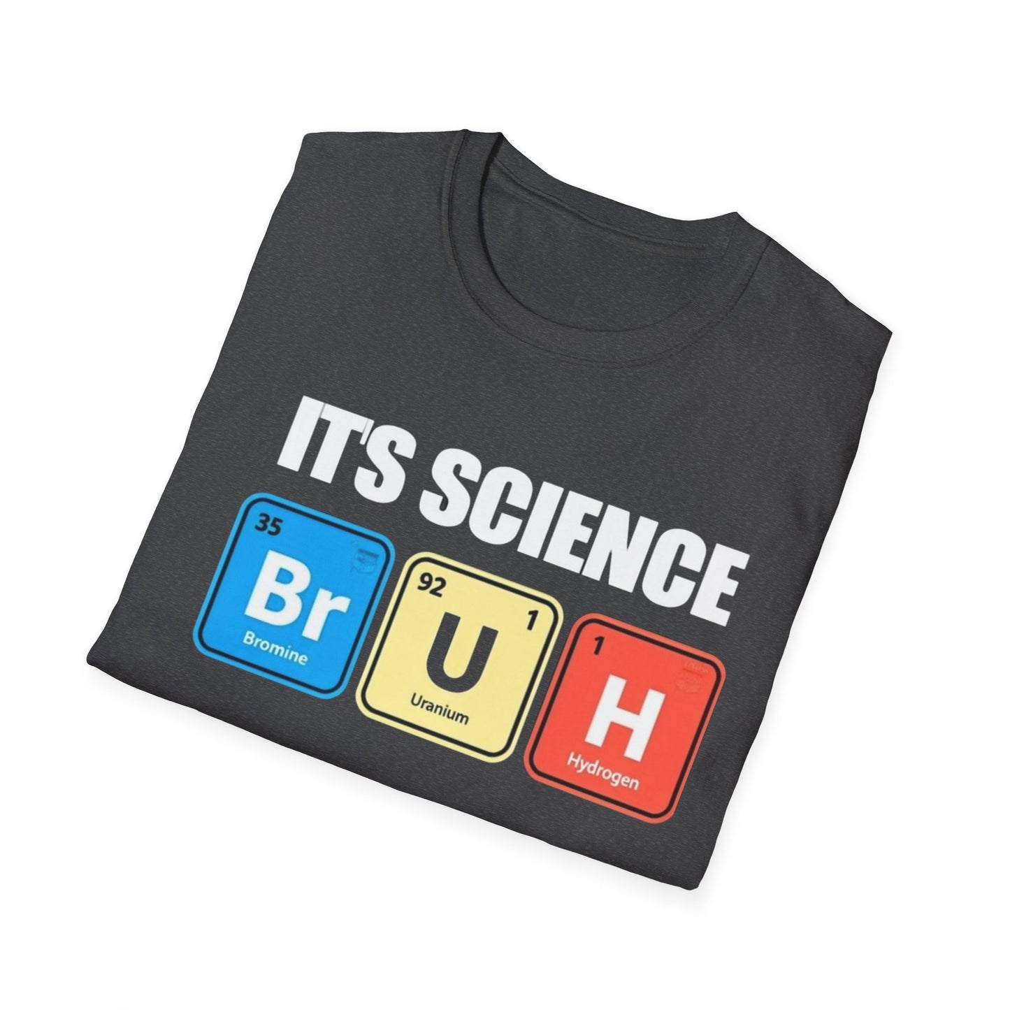 Chemistry Humor T-Shirt, Funny Science Shirt, Gift for Nerds, Dad or Teacher, Unisex Softstyle Tee, BRUH Design