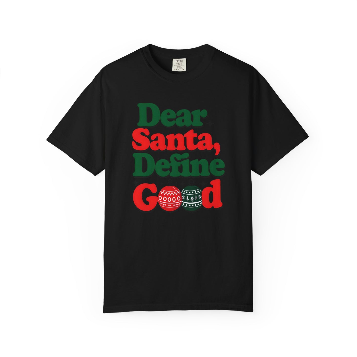 Dear Santa, Define Good T-Shirt | Unisex Holiday Tee | Christmas Gift, Funny Santa Shirt, Festive Apparel, Holiday Party Wear