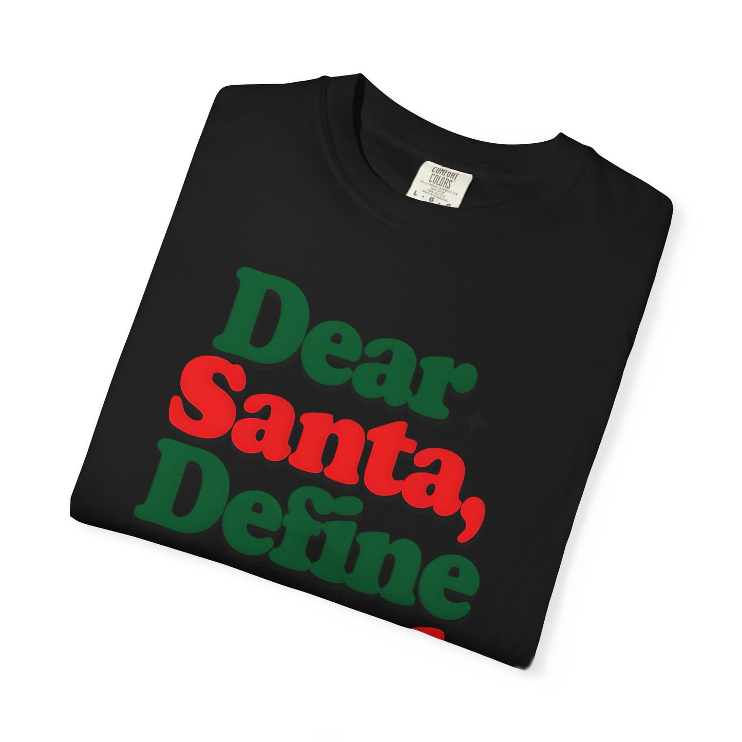 Dear Santa, Define Good T-Shirt | Unisex Holiday Tee | Christmas Gift, Funny Santa Shirt, Festive Apparel, Holiday Party Wear