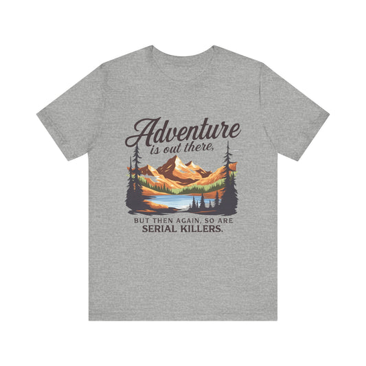 Adventure Awaits Unisex Tee | Outdoor Enthusiast Shirt, Funny Adventure Tee, Nature Lover Gift, Hiking T-Shirt, Travel Style Top