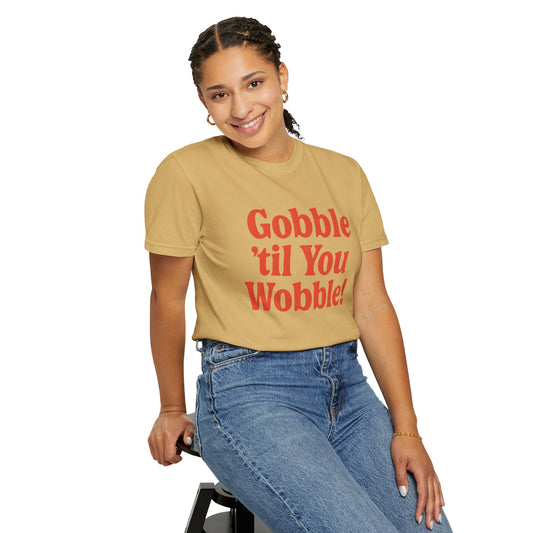 Thanksgiving Humor T-shirt, Gobble 'til You Wobble Tee, Unisex Fall Shirt, Funny Thanksgiving Apparel, Family Gathering Outfit