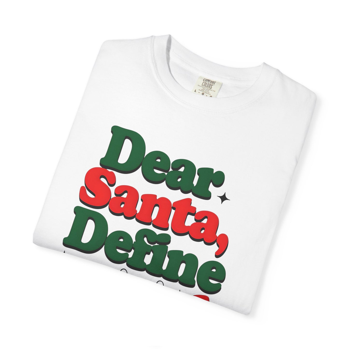 Dear Santa, Define Good T-Shirt | Unisex Holiday Tee | Christmas Gift, Funny Santa Shirt, Festive Apparel, Holiday Party Wear